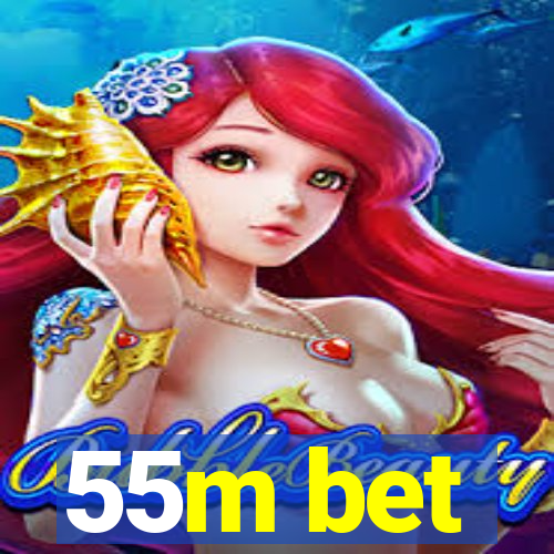 55m bet